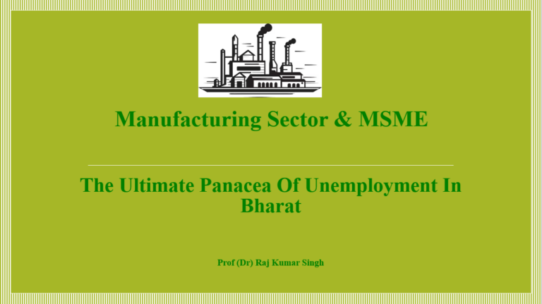 Manufacturing Sector & MSME  : The Ultimate Panacea of Unemployment  in Bharat