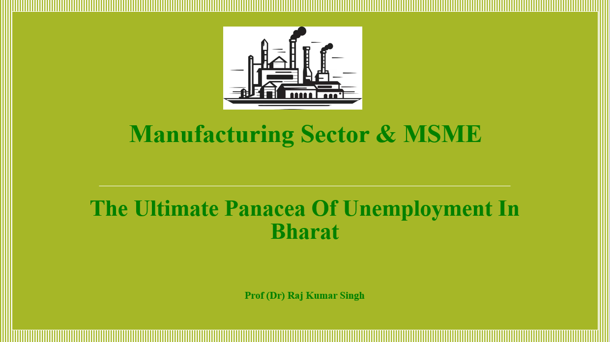 You are currently viewing Manufacturing Sector & MSME  : The Ultimate Panacea of Unemployment  in Bharat